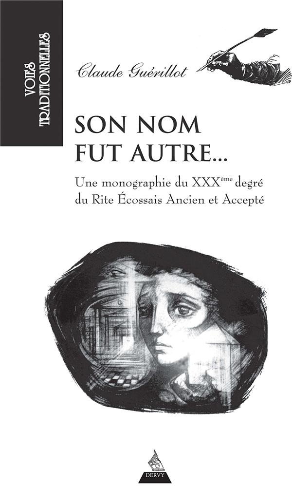 Son nom fut autre... une monographie de XXXe degré du rite écossais ancien et accepté