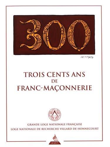 Trois cent ans de franc-maçonnerie