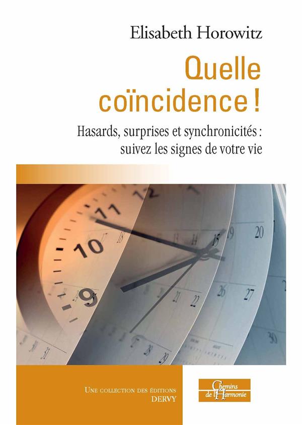 Quelle coïncidence ! hasards, surprises et synchronicités : suivez les signes de votre vie