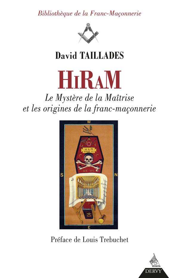 Hiram ; les mystères de la maîtrise et les origines de la franc-maçonnerie (préface Louis Trébuchet)