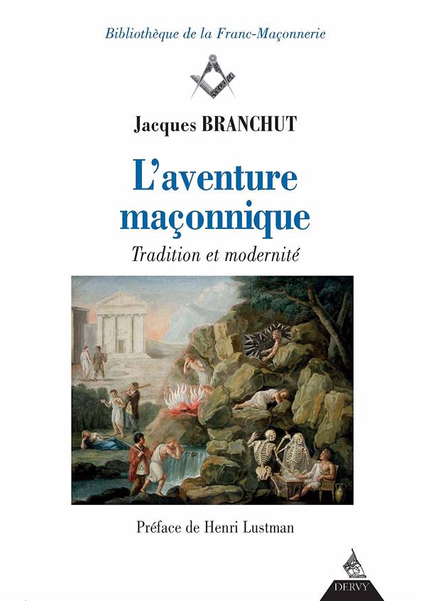 L'aventure maçonnique ; tradition et modernité (préface Henri Lustman)