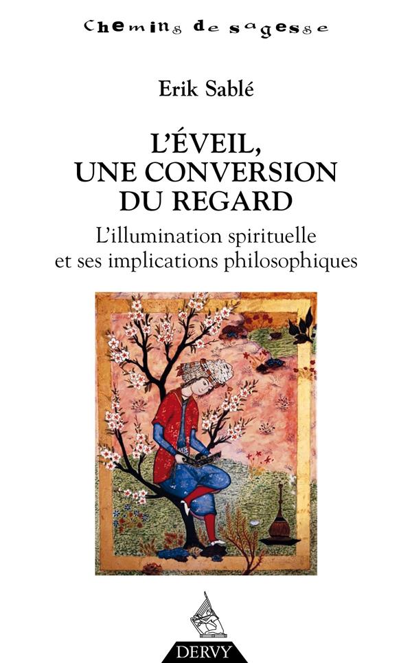L'éveil, une conversion du regard ; l'illumination spirituelle et ses implications philosophiques