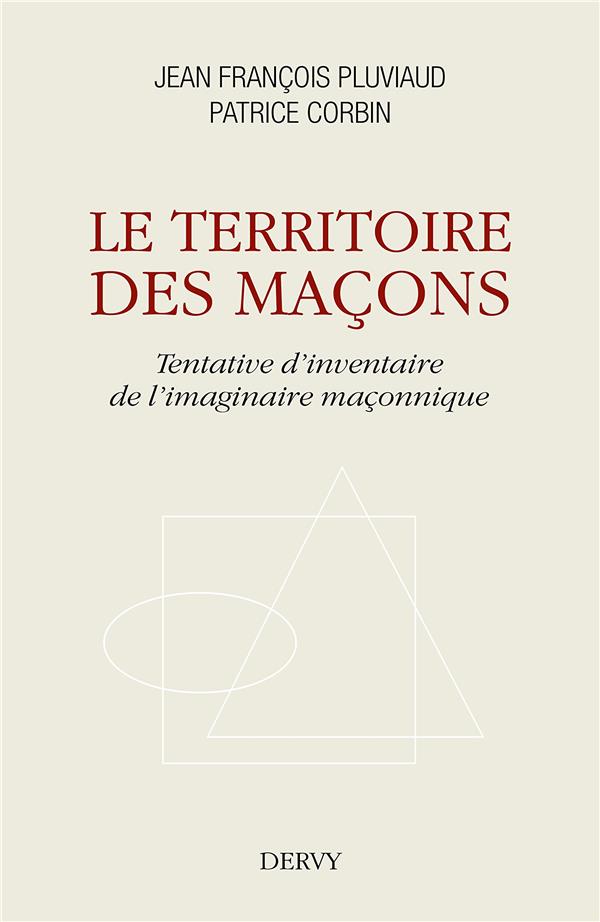 Le territoire des maçons ; tentavive d'inventaire de l'imaginaire maçonnique