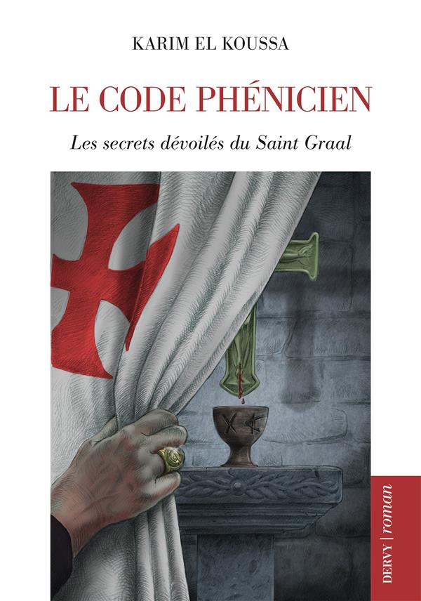 Le code phénicien ; les secrets dévoilés du Saint Graal