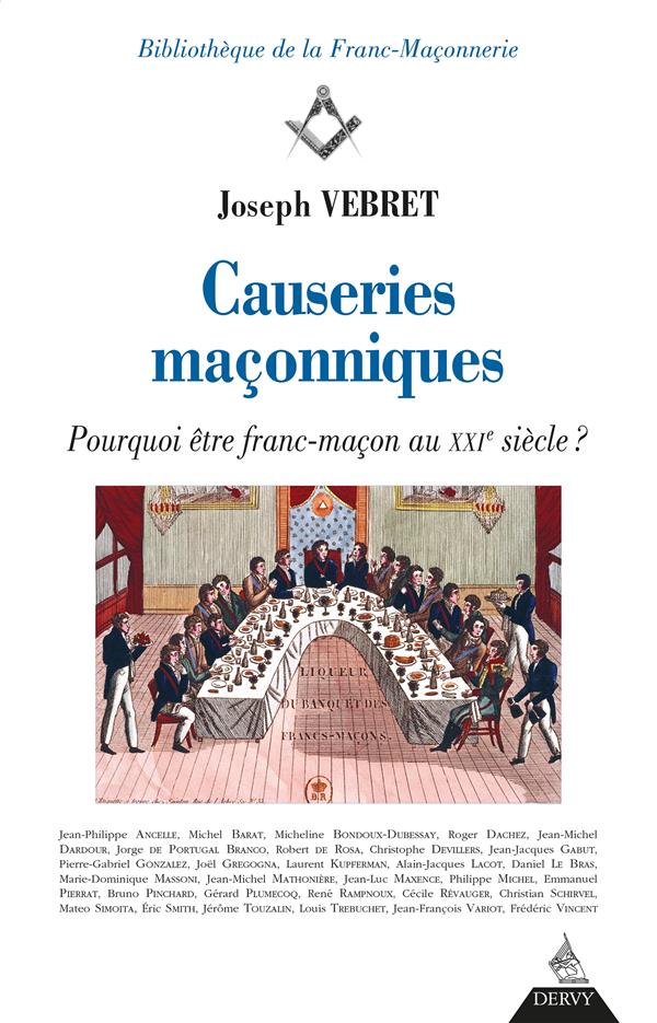 Causeries maçonniques ; pourquoi être franc-maçon au XXIe siècle ?