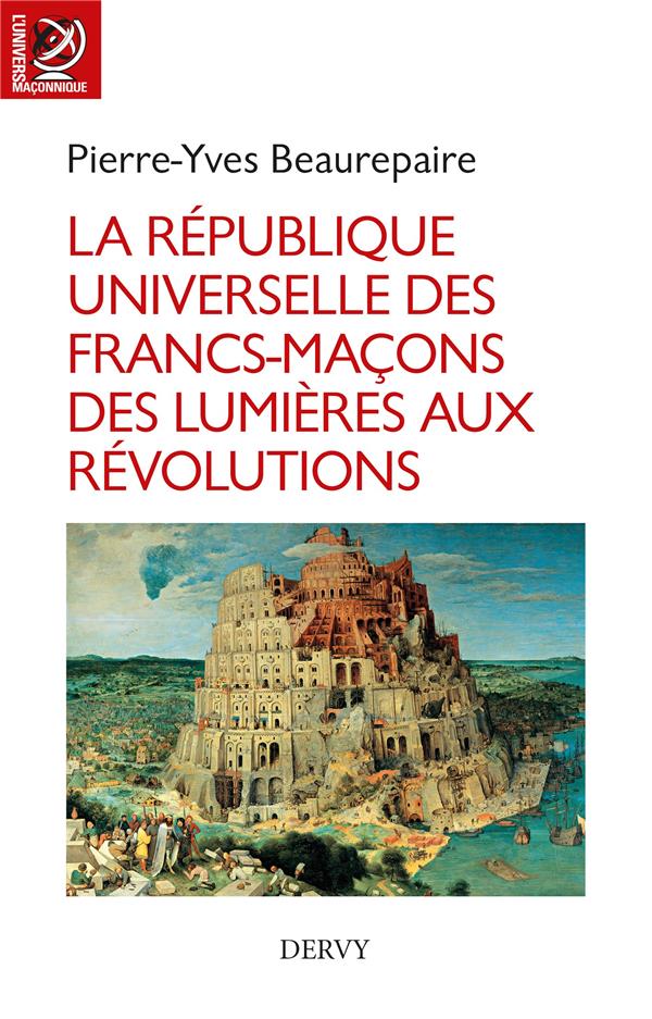 La république universelle des francs-maçons des Lumières aux révolutions