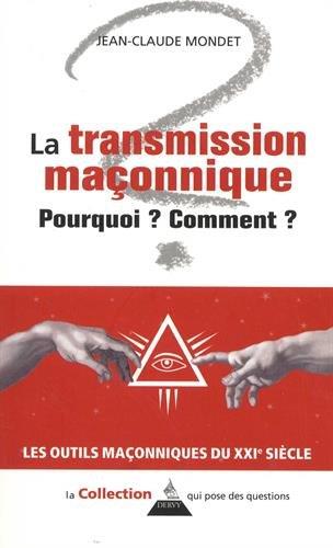 La transmission maçonnique ; pourquoi ? comment ?