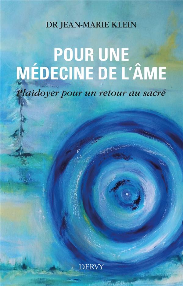 Pour une médecine de l'âme ; plaidoyer pour un retour au sacré