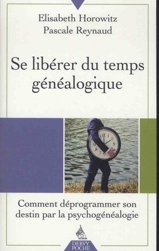 Se libérer du temps généalogique ; comment déprogrammer son destin par la psychogénéalogie