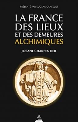 La France des lieux alchimiques (préface Eugène Canseliet)