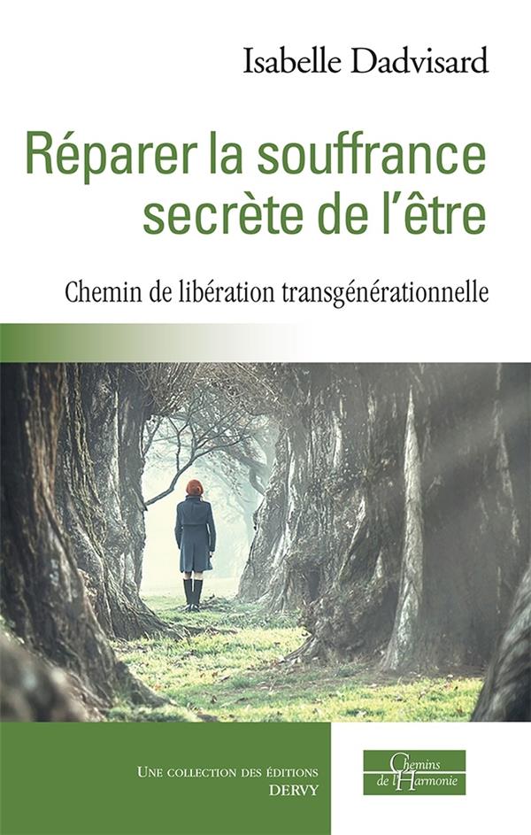 Réparer la souffrance secrète de l'être ; chemin de libération transgénérationnelle