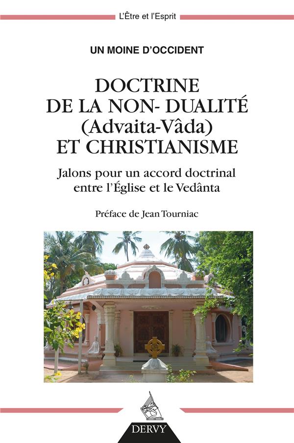 Doctrine de la non-dualité (Advaita Vâda) et christianisme ; jalons pour un accord doctrinal entre l'église et le védânta (préface Jean Tourniac)