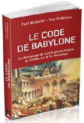 [9791024205243] Le code de Babylone ; le décryptage de la plus grande énigme de la Bible sur la fin des temps