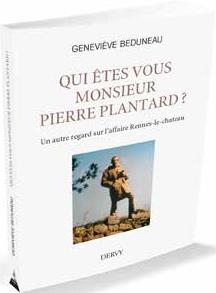 Qui êtes-vous monsieur Pierre Plantard ? ; un autre regard sur l'affaire Rennes-le-Château
