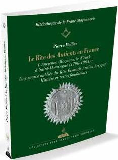 Le rite des Antients en France ; l'ancienne maçonnerie d'York à Saint-Domingue, une source oubliée du REAA (avant-propos J.-P. Aksas ; postface J. Oréfice)