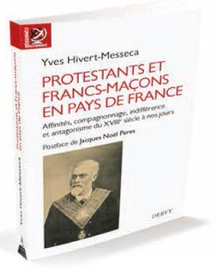 Protestants et francs-maçons en pays de France ; affinités, compagnonnage, indifférence et antagonismes, du XVIIème siècle à nos jours