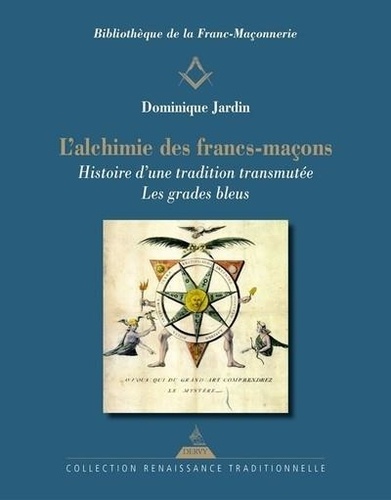 L'alchimie des francs-maçons : histoire d'un tradition transmutée
