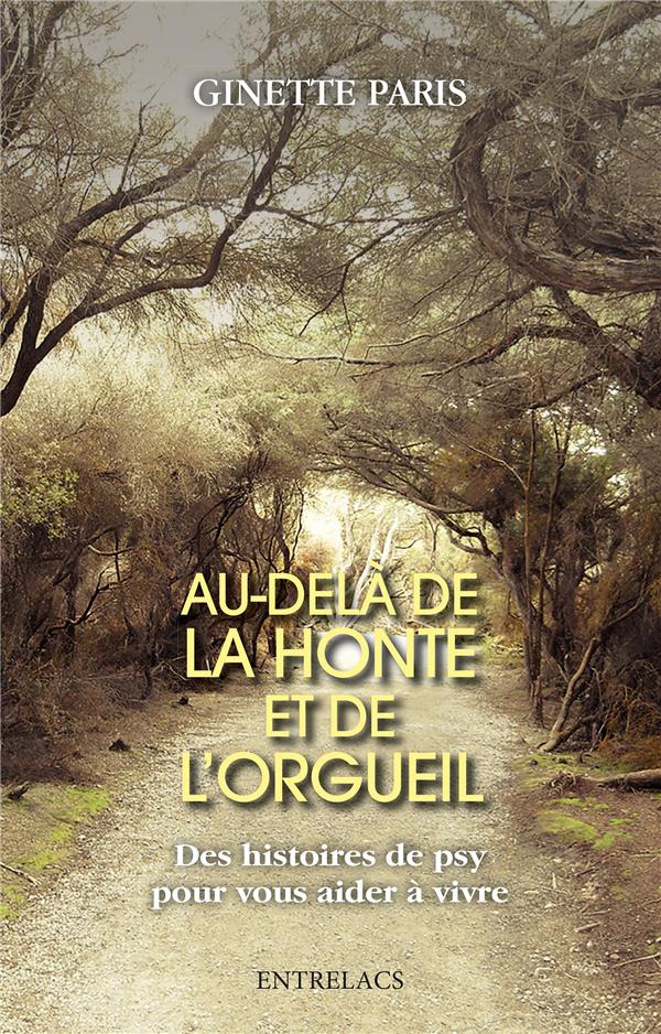 Au-delà de la honte et de l'orgueil ; des histoires de psy pour vous aider à vivre