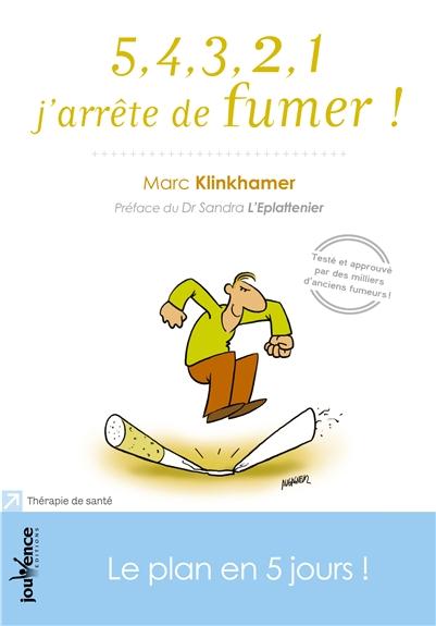 5, 4, 3, 2, 1 j'arrête de fumer ! ; mon plan B, en 5 jours !