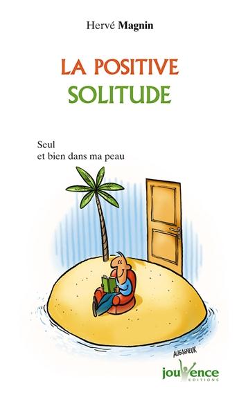 [épuisé] La positive solitude ; seul(e) et bien dans sa peau