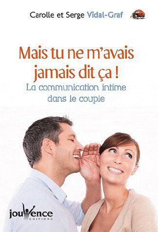 Mais tu ne m'avais jamais dit ça ! ; la communication intime dans le couple