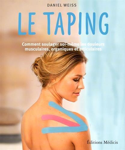 Le taping, comment soulager soi-même les douleurs musculaires, organiques et articulaires