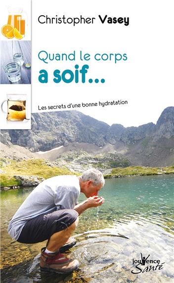 Quand le corps a soif ; les secrets d'une bonne hydratation