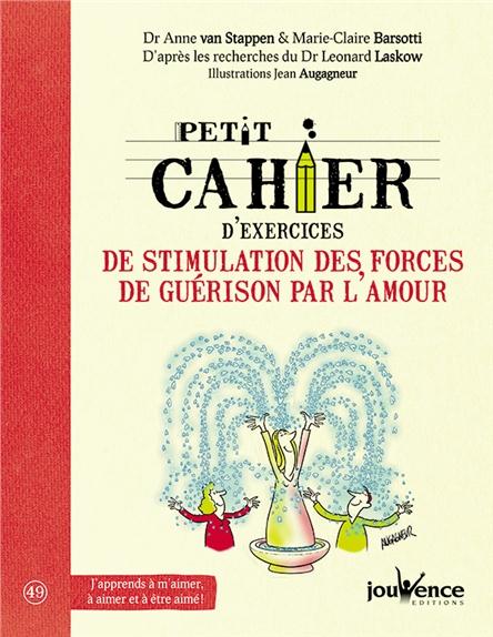 Petit cahier d'exercices ; de stimulation des forces de guérison par l'amour (d'après les recherches du Dr Leonard Laskow)
