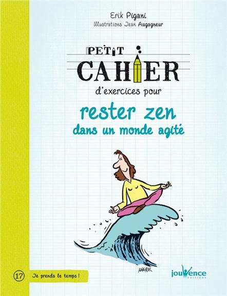Petit cahier d'exercices ; pour rester zen dans un monde agité