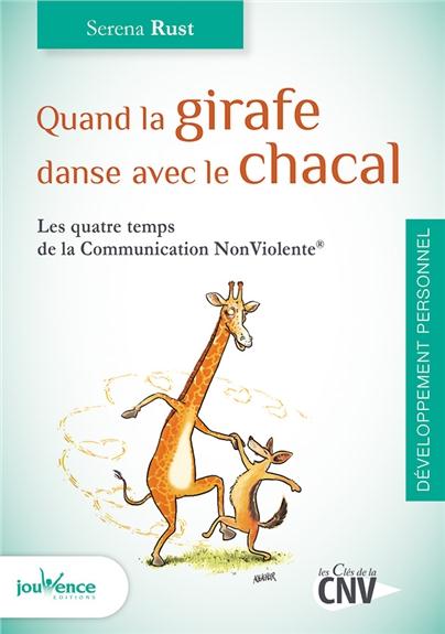 [épuisé] Quand la girafe danse avec le chacal ; les quatre temps de la communication non violente