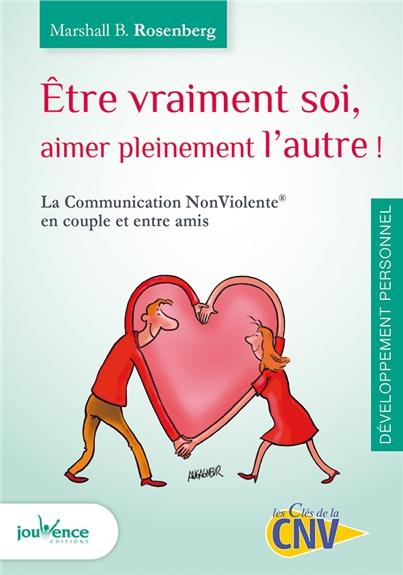 être vraiment soi ; aimer pleinement l'autre !