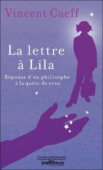 [épuisé] La lettre à Lila ; réponse d'un philosophe à la quête de sens