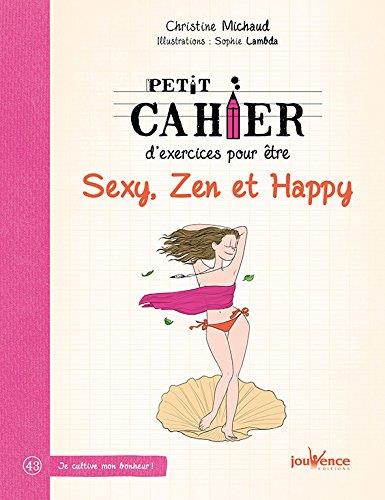 Petit cahier d'exercices ; pour être sexy, zen et happy