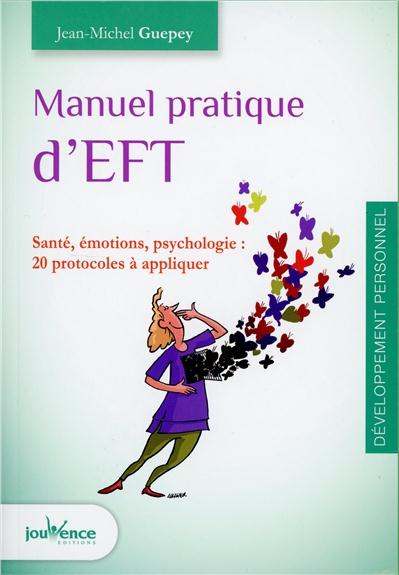 Manuel pratique d'EFT ; pour gérer ses émotions