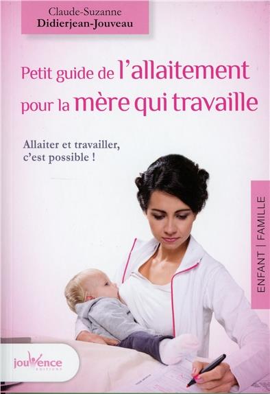 Petit guide de l'allaitement pour la mère qui travaille