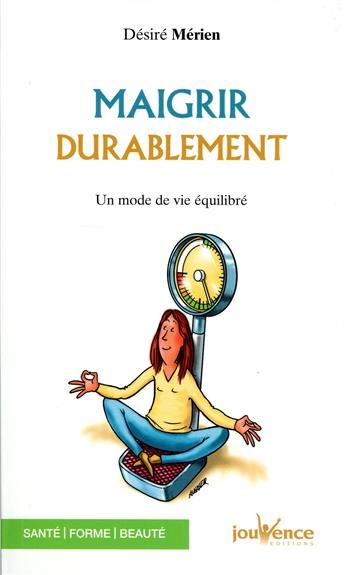 Maigrir durablement ; un mode de vie équilibré