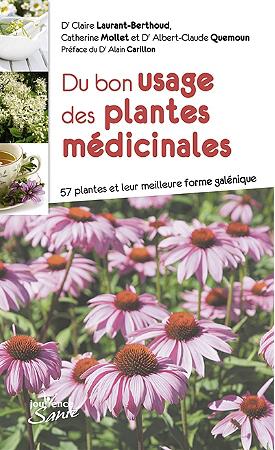 Du bon usage des plantes médicinales ; 57 plantes et leur meilleure forme galénique (préface du Dr Alain Carillon)