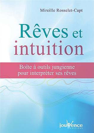 Rêves et intuition ; boîte à outil jungienne pour interpréter ses rêves