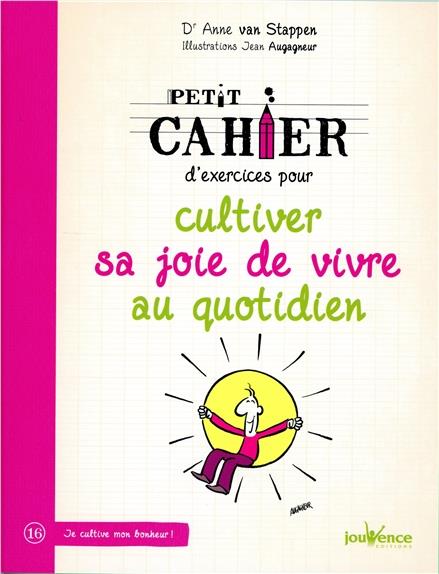 Petit cahier d'exercices ; pour cultiver sa joie de vivre au quotidien