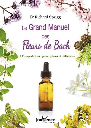 Le grand manuel des fleurs de Bach ; à l'usage de tous : prescripteurs et utilisateurs