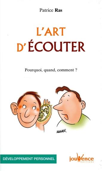 L'art d'écouter ; pourquoi, quand, comment ?