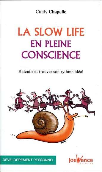 La Slow Life en pleine conscience ; ralentir et trouver son rythme idéal