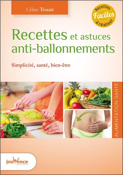Recettes et astuces anti-ballonnements ; simplicité, santé, bien-être