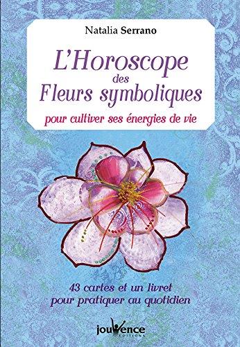 L'horoscope des fleurs symboliques pour cultiver ses énergies de vie ; 43 cartes et un livret pour pratiquer au quotidien