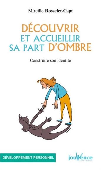Découvrir et accueillir sa part d'ombre : construire son identité