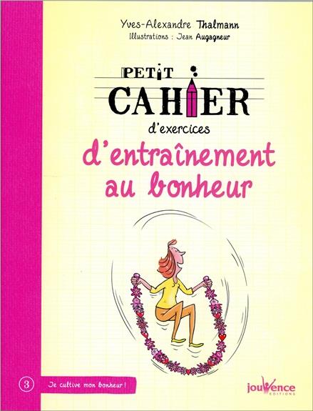 Petit cahier d'exercices ; d'entraînement au bonheur (nouvelle édition)