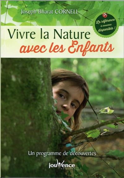 Vivre la nature avec les enfants ; un programme de découvertes