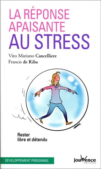 La réponse apaisante au stress ; rester libre et détendu