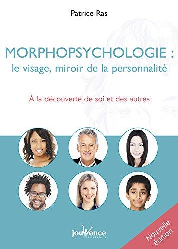 Morphopsychologie ; le visage, miroir de la personnalité ; à la découverte de soi et des autres