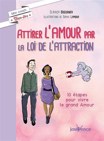 Attirer l'amour par la loi de l'attraction ; 10 étapes pour vivre le grand amour